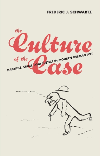 Бумажная книга «The Culture of the Case: Madness, Crime, and Justice in Modern German Art», автор Фредерик Дж. Шварц - фото №1