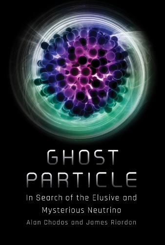 [object Object] «Ghost Particle: In Search of the Elusive and Mysterious Neutrino», авторів Алан Ходос, Джеймс Ріордон - фото №1