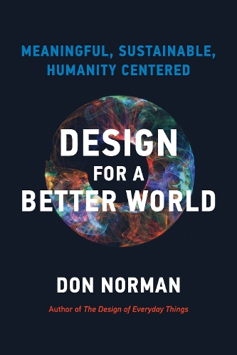 Бумажная книга «Design for a Better World : Meaningful, Sustainable, Humanity Centered», автор Дон Норман - фото №1
