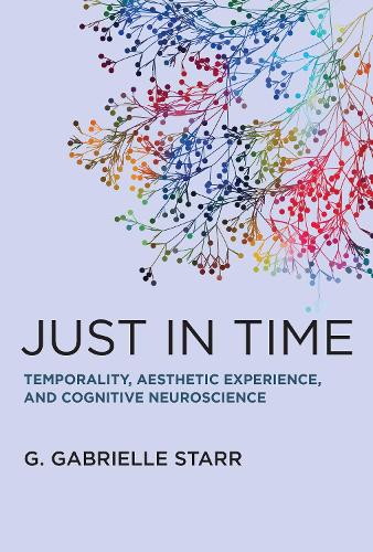 Паперова книга «Just in Time: Temporality, Aesthetic Experience, and Cognitive Neuroscience», автор Г. Габріель Старр - фото №1