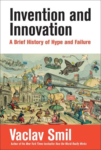 Бумажная книга «Invention and Innovation: A Brief History of Hype and Failure», автор Вацлав Смил - фото №1