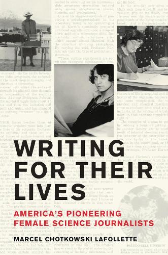 Бумажная книга «Writing for Their Lives: America’s Pioneering Female Science Journalists», автор Марсель Чотковски Лафоллетт - фото №1