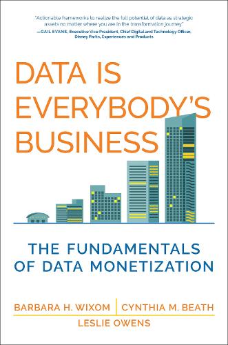 Бумажная книга «Data Is Everybody's Business: The Fundamentals of Data Monetization», авторов Барбара Х. Виксом, Синтия М. Бит - фото №1