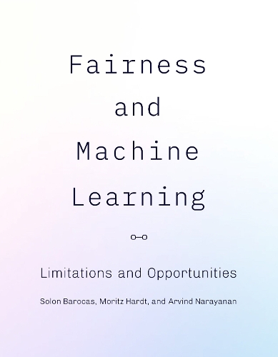 Паперова книга «Fairness and Machine Learning: Limitations and Opportunities», авторів Моріц Хардт, Солон Барокас - фото №1