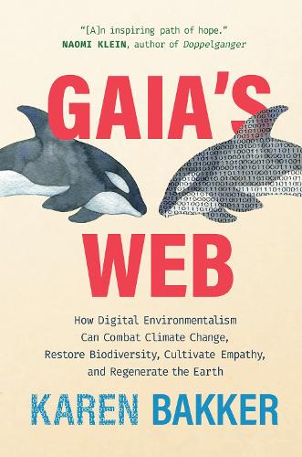 Бумажная книга «Gaia's Web: How Digital Environmentalism Can Combat Climate Change, Restore Biodiversity, Cultivate Empathy, and Regenerate the Earth», автор Карен Баккер - фото №1