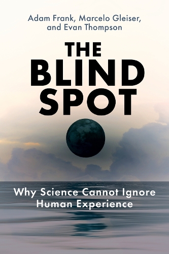 Паперова книга «The Blind Spot: Why Science Cannot Ignore Human Experience», авторів Адам Френк, Марсело Глейзер - фото №1