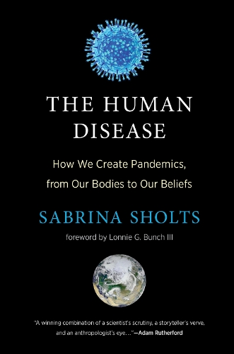 Бумажная книга «The Human Disease: How We Create Pandemics, from Our Bodies to Our Beliefs», авторов Лонни Г. Банч, Сабрина Шолтс - фото №1