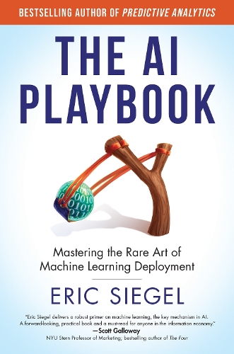 Бумажная книга «The AI Playbook: Mastering the Rare Art of Machine Learning Deployment», автор Эрик Зигель - фото №1
