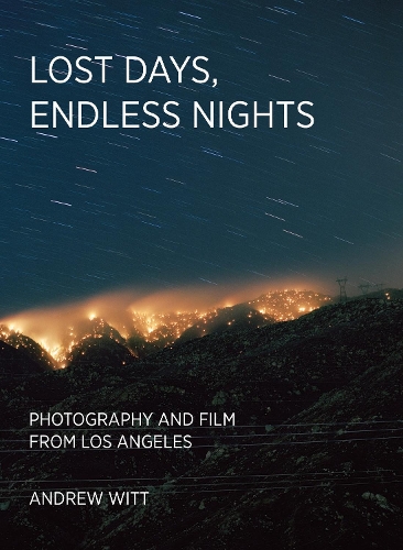 Бумажная книга «Lost Days, Endless Nights: Photography and Film from Los Angeles», автор Эндрю Витт - фото №1