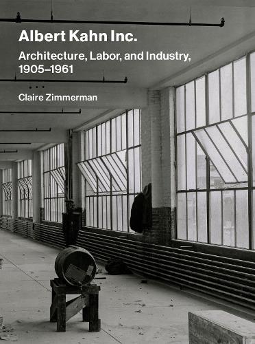 Бумажная книга «Albert Kahn Inc.: Architecture, Labor, and Industry, 1905-1961», автор Клэр Циммерман - фото №1
