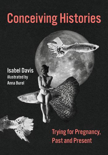Бумажная книга «Conceiving Histories: Trying for Pregnancy, Past and Present», авторов Анна Бьюрел, Изабель Дэвис - фото №1