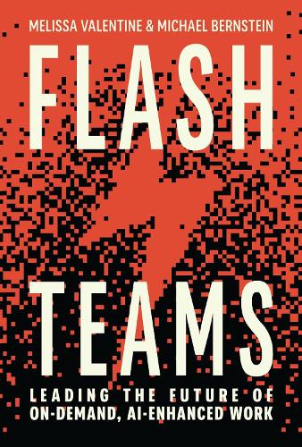 Бумажная книга «Flash Teams: Leading the Future of AI-Enhanced, On-Demand Work», авторов Мелисса Валентайн, Майкл Бернштейн - фото №1