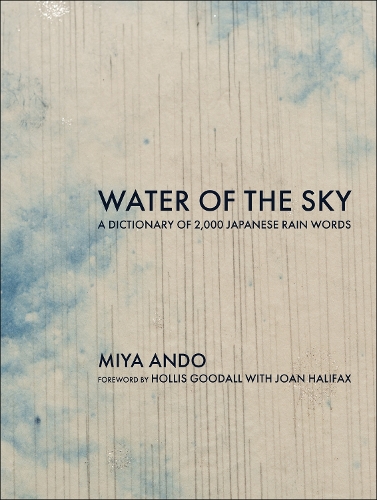 Бумажная книга «Water of the Sky: A Dictionary of 2,000 Japanese Rain Words», авторов Холлис Гудолл, Мия Андо - фото №1