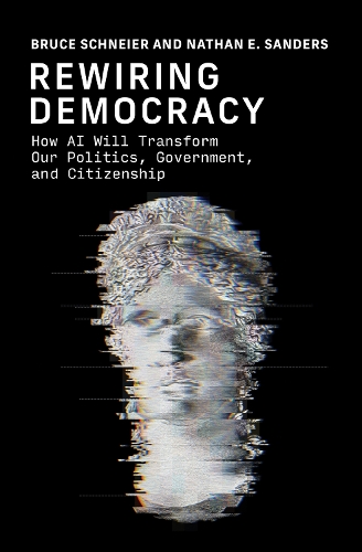 Бумажная книга «Rewiring Democracy: How AI Will Transform Our Politics, Government, and Citizenship», авторов Брюс Шнайер, Натан Э. Сандерс - фото №1