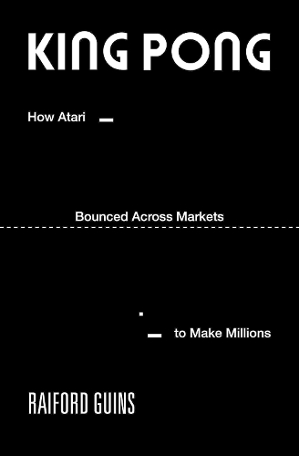 Бумажная книга «King PONG: How Atari Bounced Across Markets to Make Millions», автор Рэйфорд Гинс - фото №1