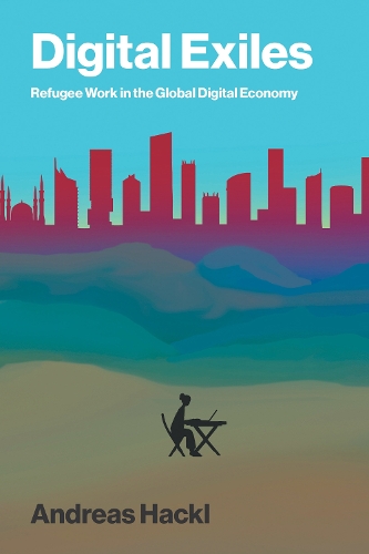 Паперова книга «Digital Exiles: Refugee Work in the Global Digital Economy», автор Андреас Гакль - фото №1