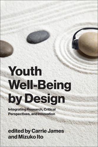 Бумажная книга «Youth Well-Being by Design: Integrating Research, Critical Perspectives, and Innovation», авторов Кэрри Джеймс, Мизуко Ито - фото №1