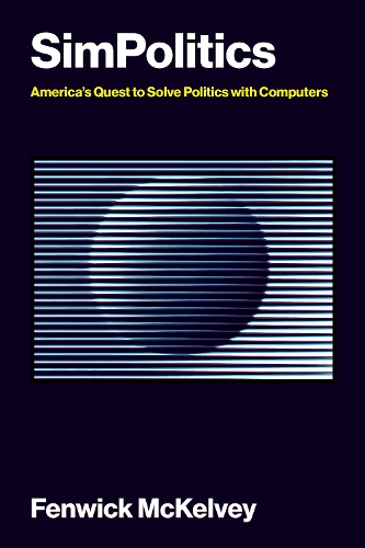 Бумажная книга «SimPolitics: America’s Quest to Solve Politics with Computers», автор Фенвик Маккелви - фото №1
