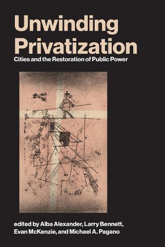 Бумажная книга «Unwinding Privatization: Cities and the Restoration of Public Power», автор Ларри Беннетт - фото №1