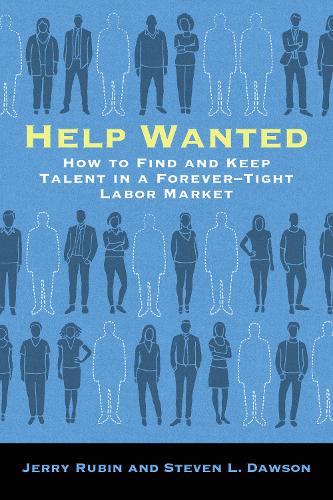 Бумажная книга «Help Wanted: How to Find and Keep Talent in a Forever-Tight Labor Market», авторов Джерри Рубин, Стивен Л. Доусон - фото №1