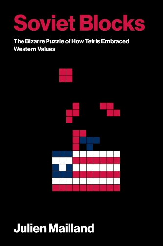 Бумажная книга «Soviet Blocks: The Bizarre Puzzle of How Tetris Embraced Western Values», автор Жюльен Майланд - фото №1