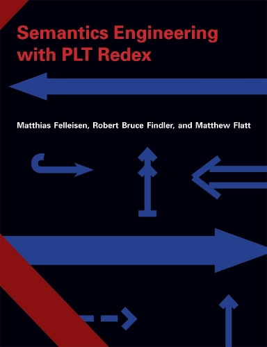[object Object] «Semantics Engineering with PLT Redex», авторов Мэтью Флэтт, Маттиас Феллейзен, Роберт Брюс Финдлер - фото №1