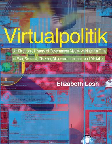 Бумажная книга «Virtualpolitik: An Electronic History of Government Media-Making in a Time of War, Scandal, Disaster, Miscommunication, and Mistakes», автор Элизабет Лош - фото №1