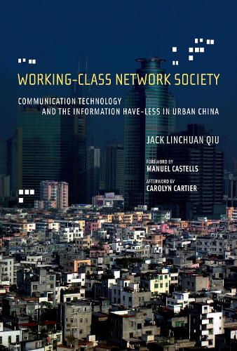 Бумажная книга «Working-Class Network Society: Communication Technology and the Information Have-Less in Urban China», автор Джек Линчуань Цю - фото №1