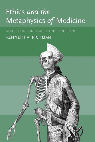 Бумажная книга «Ethics and the Metaphysics of Medicine: Reflections on Health and Beneficence», автор Кеннет А. Ричман - фото №1