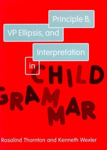 Паперова книга «Principle B, VP Ellipsis, and Interpretation in Child Grammar», авторів Кеннет Векслер, Розалінда Торнтон - фото №1