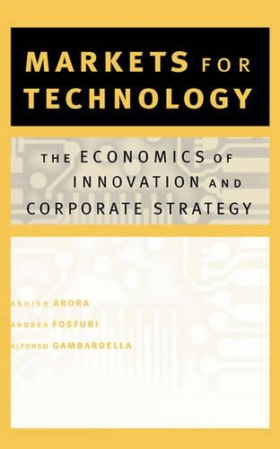 Паперова книга «Markets for Technology: The Economics of Innovation and Corporate Strategy», авторів Альфонсо Гамбарделла, Андреа Фосфурі, Ашіш Арора - фото №1