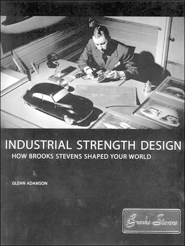 Бумажная книга «Industrial Strength Design: How Brooks Stevens Shaped Your World» - фото №1