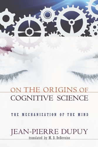 Паперова книга «On the Origins of Cognitive Science: The Mechanization of the Mind», автор Жан-П'єр Дюпюї - фото №1