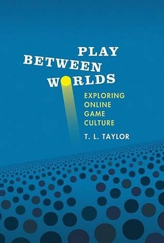 Бумажная книга «Play Between Worlds: Exploring Online Game Culture», автор Т. Л. Тейлор - фото №1