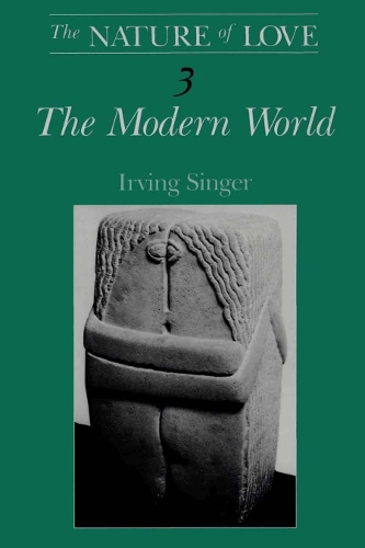 Бумажная книга «The Nature of Love: The Modern World», автор Ирвинг Зингер - фото №1