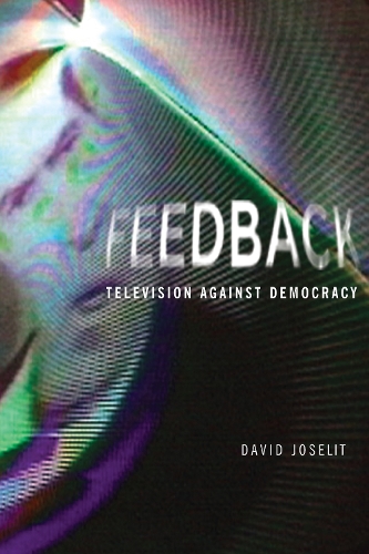 Бумажная книга «Feedback: Television against Democracy», автор Дэвид Джоселит - фото №1