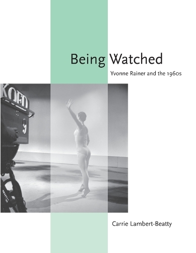 Бумажная книга «Being Watched: Yvonne Rainer and the 1960s», автор Кэрри Ламберт-Битти - фото №1