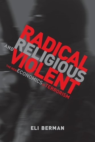 Бумажная книга «Radical, Religious, and Violent: The New Economics of Terrorism», автор Эли Берман - фото №1