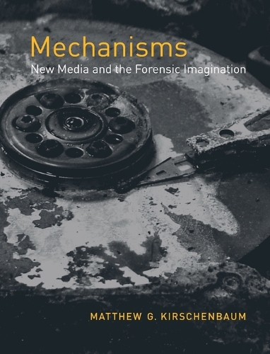 [object Object] «Mechanisms: New Media and the Forensic Imagination», автор Мэтью Г. Киршенбаум - фото №1