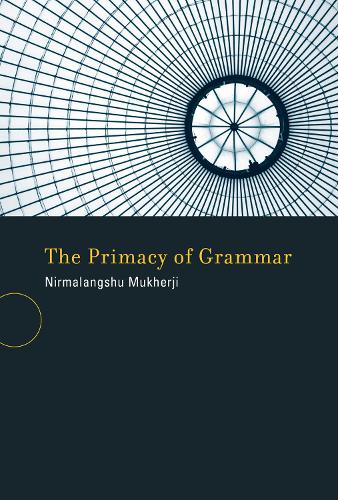 Бумажная книга «The Primacy of Grammar», автор Нирмалангшу Мукхерджи - фото №1