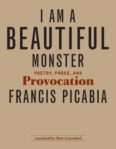 Бумажная книга «I Am a Beautiful Monster: Poetry, Prose, and Provocation», автор Франсис Пикабиа - фото №1