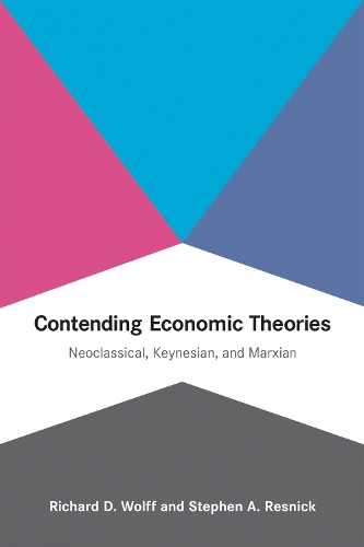 Бумажная книга «Contending Economic Theories: Neoclassical, Keynesian, and Marxian», авторов Ричард Д. Вольф, Стивен А. Резник - фото №1