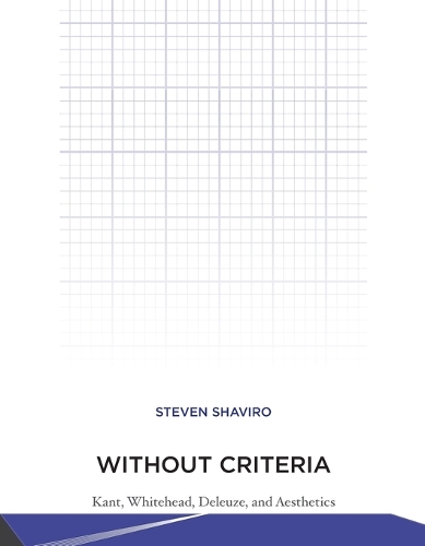 Бумажная книга «Without Criteria: Kant, Whitehead, Deleuze, and Aesthetics», автор Стивен Шавиро - фото №1