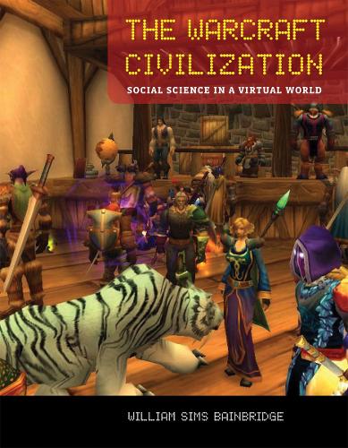 Бумажная книга «The Warcraft Civilization: Social Science in a Virtual World», автор Уильям Симс Бейнбридж - фото №1