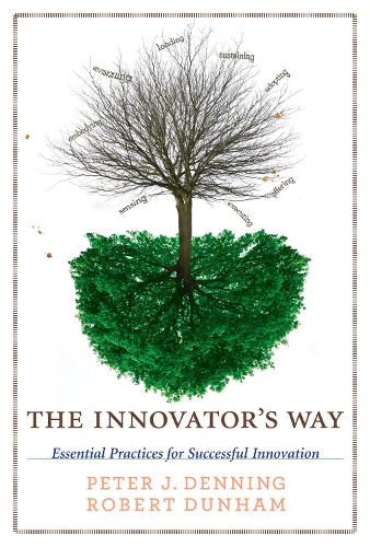 Бумажная книга «The Innovator's Way: Essential Practices for Successful Innovation», авторов Питер Дж. Деннинг, Роберт Данхэм - фото №1