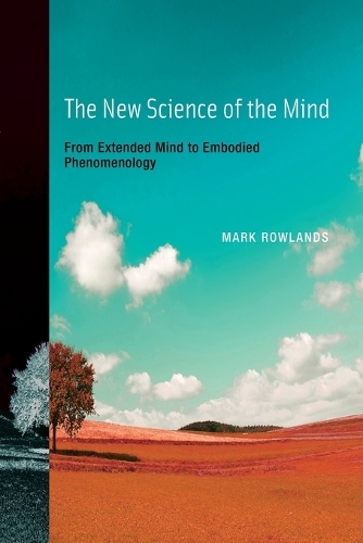 Бумажная книга «The New Science of the Mind: From Extended Mind to Embodied Phenomenology», автор Марк Дж. Роулендс - фото №1
