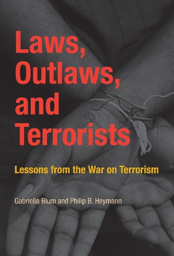 Бумажная книга «Laws, Outlaws, and Terrorists: Lessons from the War on Terrorism», авторов Габриэлла Блюм, Филипп Б. Хейманн - фото №1
