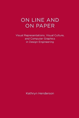 [object Object] «On Line and On Paper: Visual Representations, Visual Culture, and Computer Graphics in Design Engineering», автор Кэтрин Хендерсон - фото №1