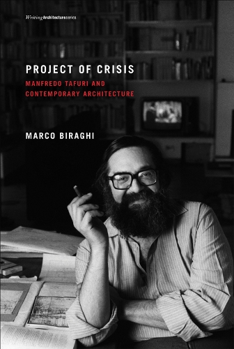 Бумажная книга «Project of Crisis: Manfredo Tafuri and Contemporary Architecture», автор Марко Бираги - фото №1
