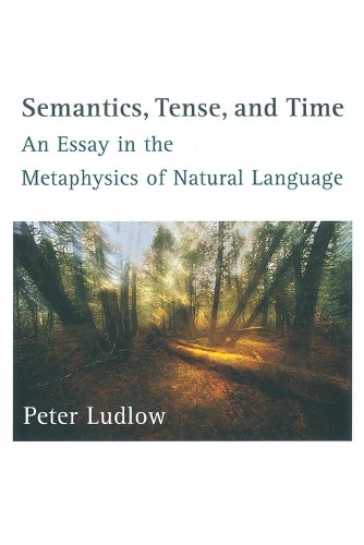 Бумажная книга «Semantics, Tense, and Time: An Essay in the Metaphysics of Natural Language», автор Питер Ладлоу - фото №1